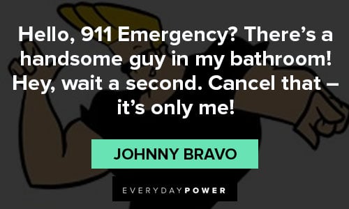 Johnny Bravo quotes about 911 Emergency