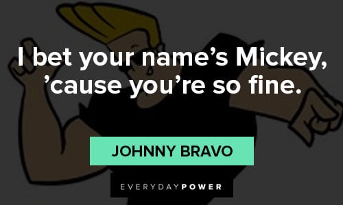 Johnny Bravo quotes about Mickey