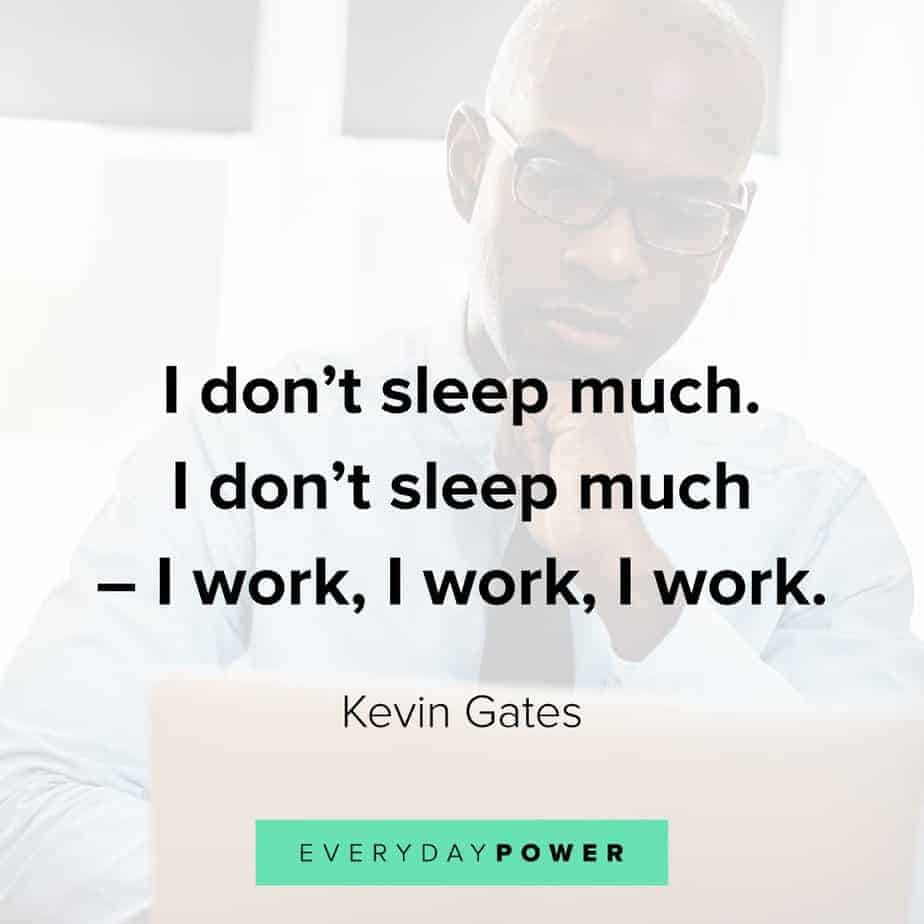 Kevin Gates Quote about work