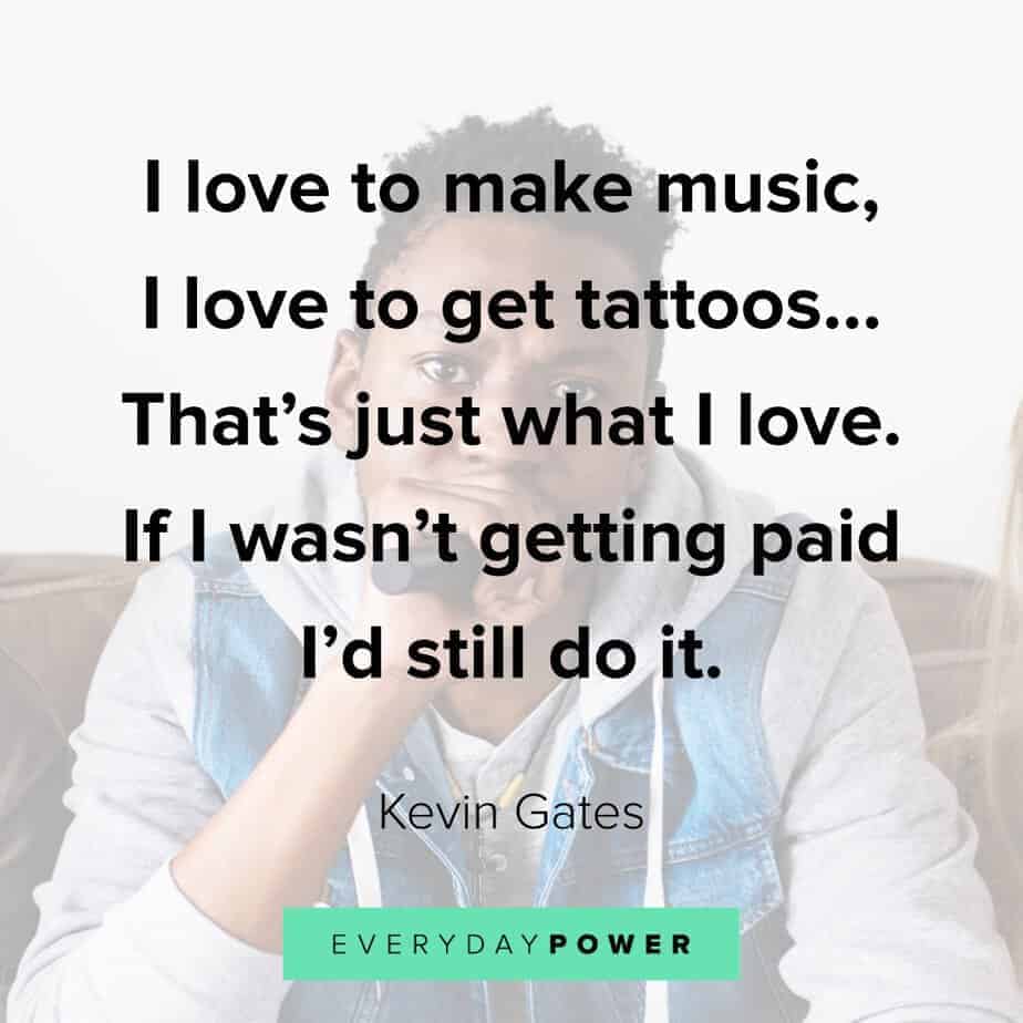 Kevin Gates Quotes about tattoos