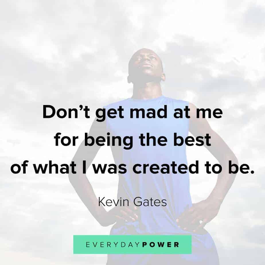 Kevin Gates Quotes on being your best