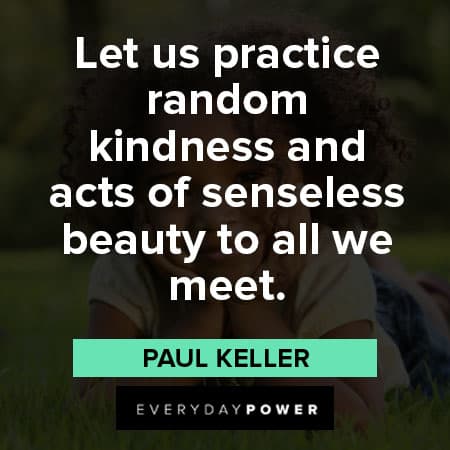 Kindness Quotes about Let us practice random kindness and acts 
