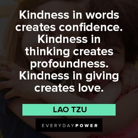 Kindness Quotes about Kindness in words creates confidence
