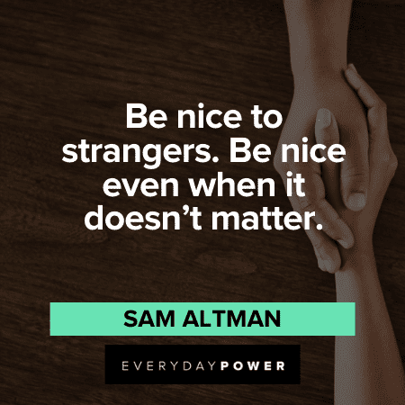 Kindness Quotes about Be nice to strangers