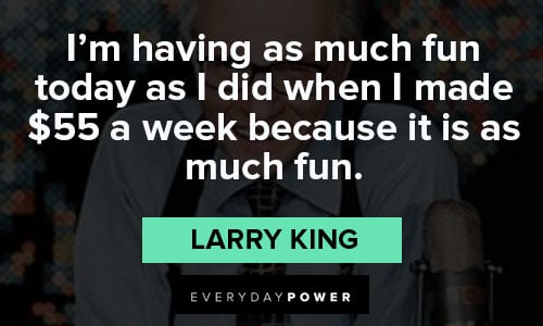 Larry King quotes about fun