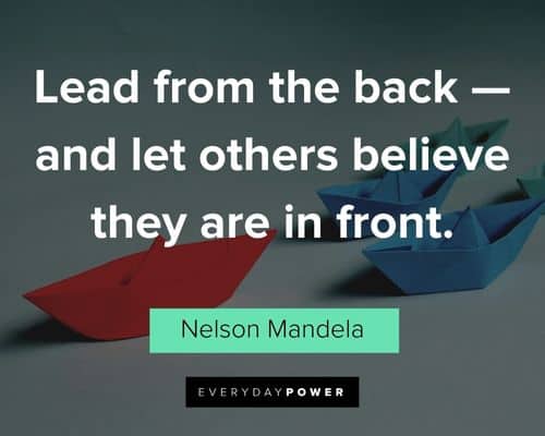 leadership quotes about lead from the back — and let others believe they are in front