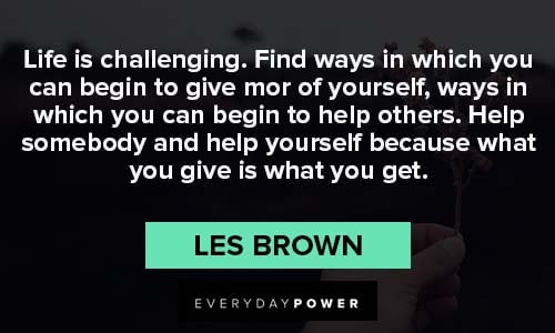 Les Brown Quotes on life is challenging