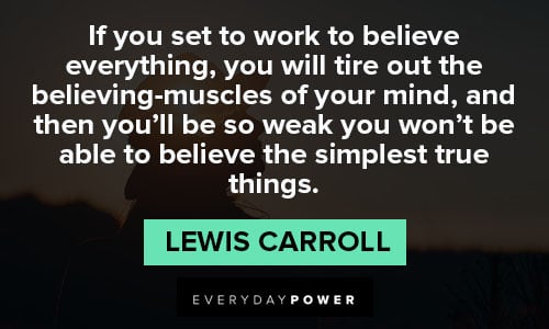 Lewis Carroll quotes about if you set to work to believe everything