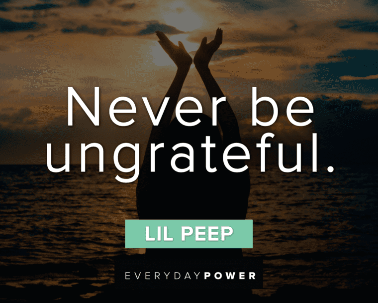 Lil Peep Quotes About Ungratefulness