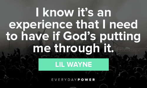 Lil Wayne Quotes About Experiences