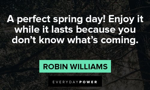 march quotes about a perfect spring day