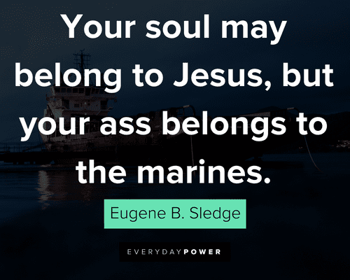 marine quotes about your soul my belong to Jusus, but your ass belongs to the marines