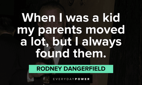 Rodney Dangerfield quotes about when he was a kid