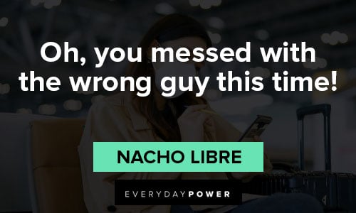 Nacho Libre quotes about self awareness