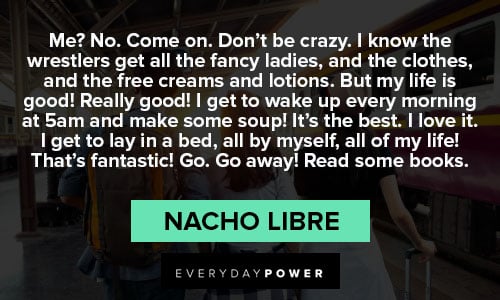 Nacho Libre quotes about don't be crazy