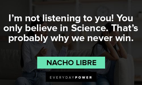 Nacho Libre quotes about believe in science