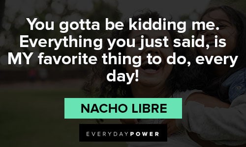 Nacho Libre quotes about love and relationships