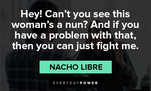 Nacho Libre quotes about fighting with me