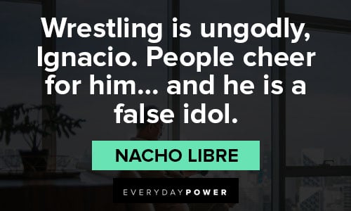 Nacho Libre quotes on wrestling is ungodly