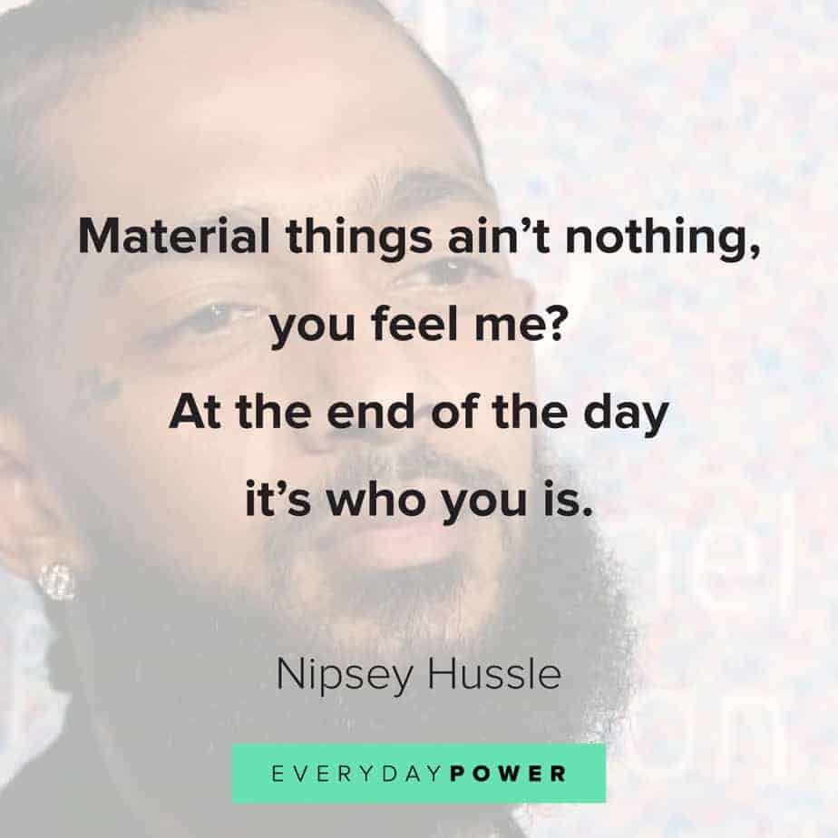 Nipsey Hussle quotes on material things