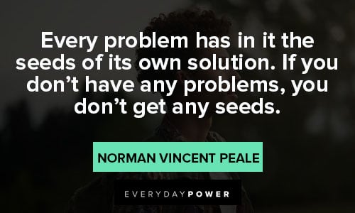 norman vincent peale quotes that every problem has in it the seeds of its own solution