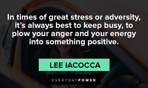 adversity quotes to plow your anger and your energy into something positive