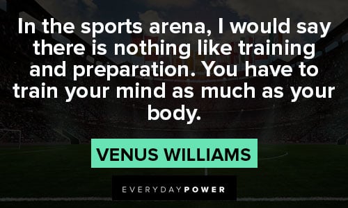 preparation quotes about In the sports arena, I would say there is nothing like training and preparation