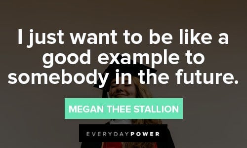 Megan Thee Stallion Quotes About setting good example