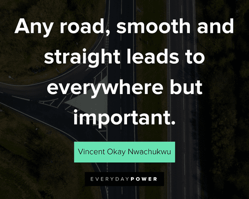 road quotes about any road, smooth and straight leads to everywhere but important