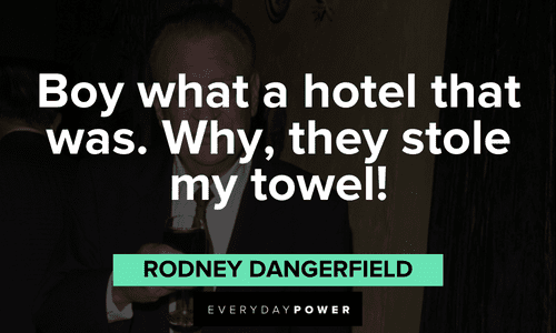short funny Rodney Dangerfield quotes