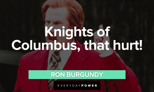Ron Burgundy quotes about knights of columbus
