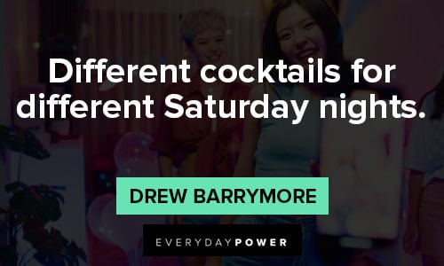 Saturday quotes about different cocktails for different Saturday nights