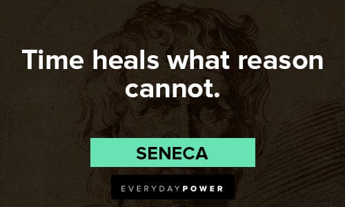 Seneca quotes about time heals what reason cannot