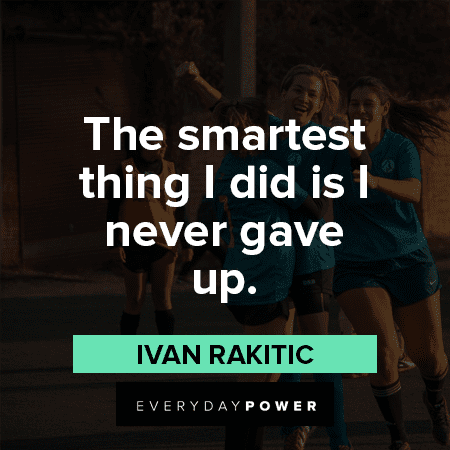 Soccer Quotes About Never Giving Up