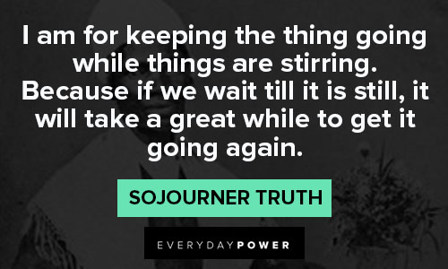 Sojourner Truth quotes about Sojourner Truth