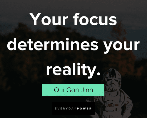 star wars quotes about your focus determines your reality