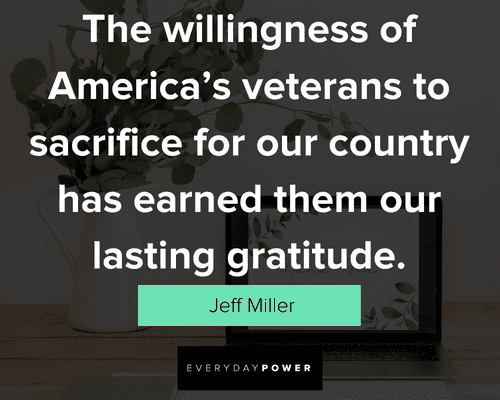 thank you quotes about the willingness of America's veterans to sacrifice for our country has earned them our lasting gratitude