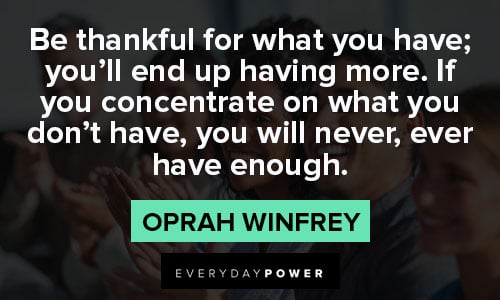 thankful quotes about Be thankful for what you have; you’ll end up having more