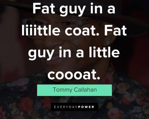 Tommy Boy quotes about fat guy in a liiittle coat. fat guy in a little coooat