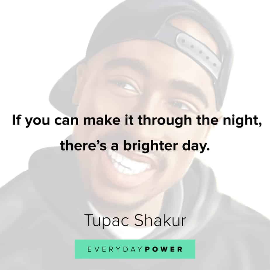 Tupac Quotes about a brighter day