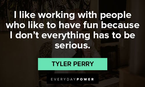 tyler perry quotes about serious