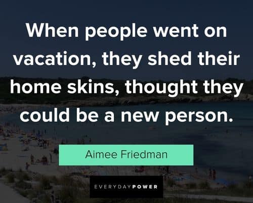 vacation quotes from Aimee Friedman 