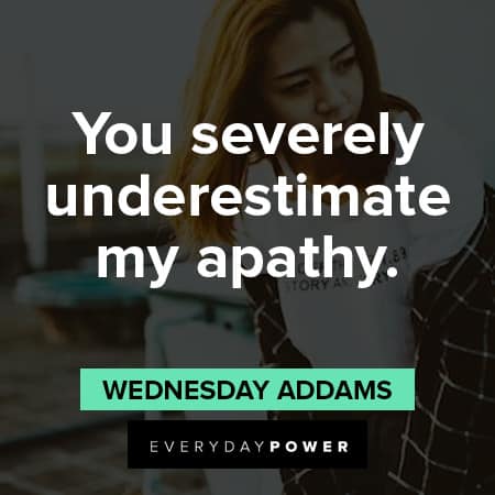 Wednesday Addams Quotes About Apathy