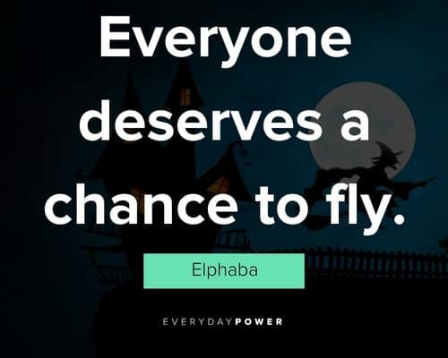 witch quotes about everyone deserves a chance to fly