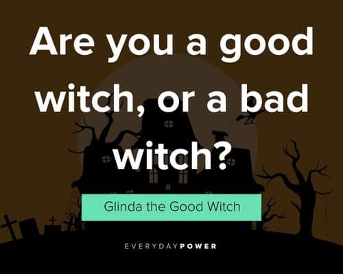witch quotes about are you a good witch, or a bad witch