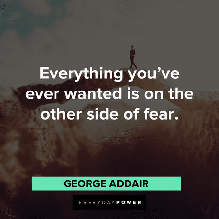 Words of wisdom on overcoming fear