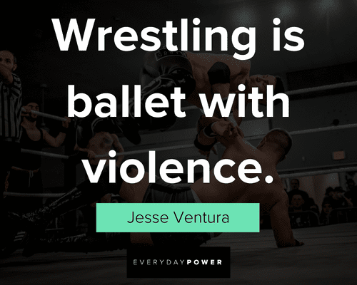 wrestling quotes about ballet with violence