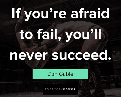 wrestling quotes about if you're afraid to fail, you'll never succeed