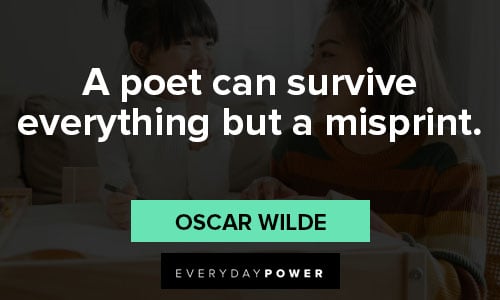 writing quotes About a poet can survive everything but a misprint