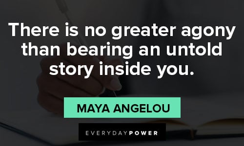 writing quotes on there is no greater agony than bearing an untold story inside you.